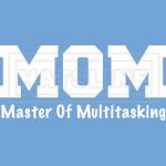 Master of Multitasking MOTHER