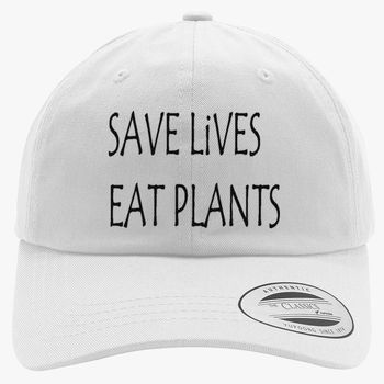 Save Lives Eat Plants Cotton Twill Hat Embroidered Hatsline Com - eat sleep roblox trucker hat embroidered hatsline com