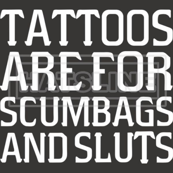 Tattoos Are For Scumbags And Sluts T Shirt Funny Meme Shirt Youth T Shirt Hatsline Com - 41 best rob images roblox shirt funny animal memes