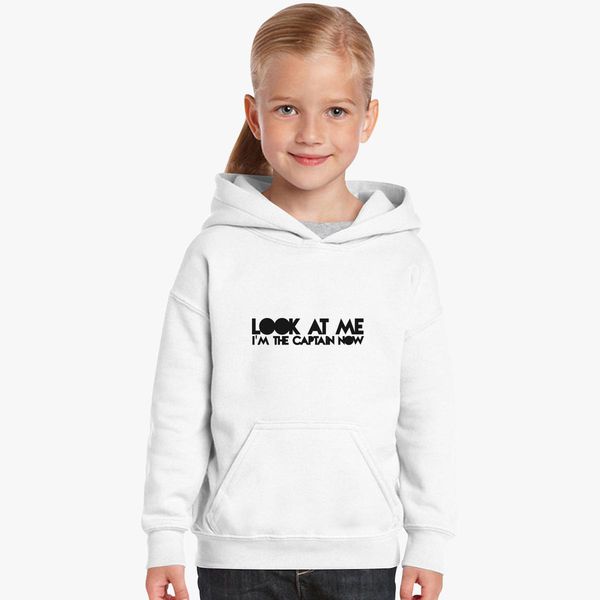 Look At Me I M The Captain Now Kids Hoodie Hatsline Com