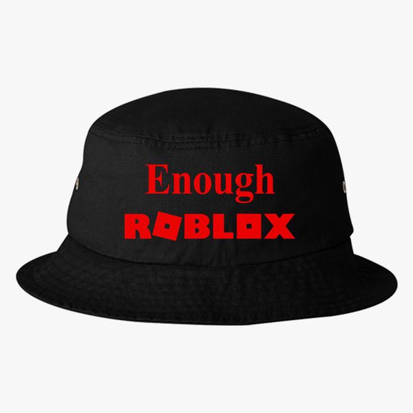 Enough Roblox Bucket Hat Embroidered Hatsline Com