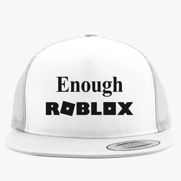 Enough Roblox Trucker Hat Embroidered Hatslinecom - enough roblox mens t shirt customon